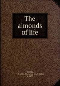 The almonds of life