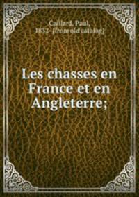Les chasses en France et en Angleterre;