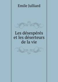 Les desesperes et les deserteurs de la vie