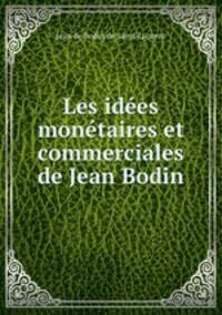 Les idees monetaires et commerciales de Jean Bodin