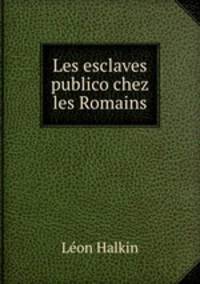 Les esclaves publico chez les Romains