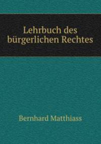 Lehrbuch des burgerlichen Rechtes
