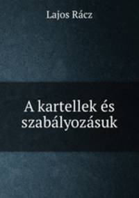 A kartellek es szabalyozasuk
