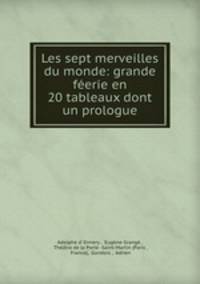 Les sept merveilles du monde: grande feerie en 20 tableaux dont un prologue