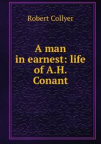 A man in earnest: life of A.H. Conant
