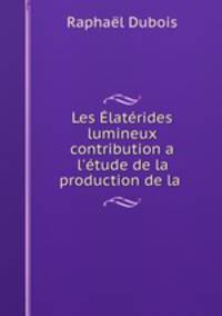 Les Elaterides lumineux contribution a l