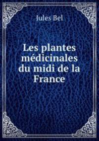 Les plantes medicinales du midi de la France