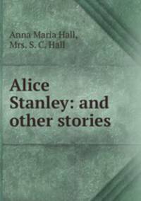 Alice Stanley: and other stories
