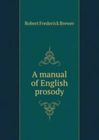 A manual of English prosody