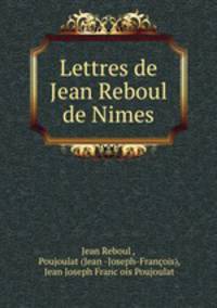 Lettres de Jean Reboul de Nimes