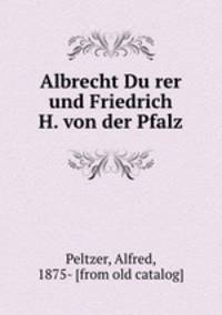 Albrecht Du?rer und Friedrich H. von der Pfalz