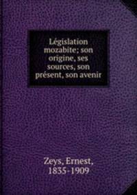 Le?gislation mozabite; son origine, ses sources, son pre?sent, son avenir