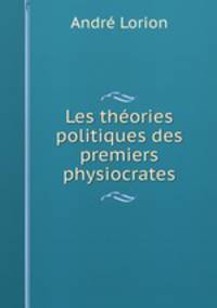 Les theories politiques des premiers physiocrates