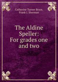 The Aldine Speller: For grades one and two