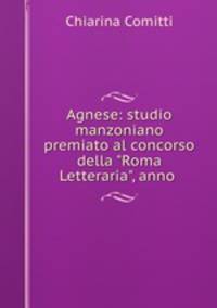 Agnese: studio manzoniano premiato al concorso della "Roma Letteraria", anno .