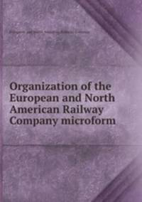 Organization of the European and North American Railway Company microform