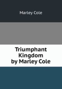 Triumphant Kingdom by Marley Cole