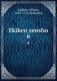 Ekiken zenshu. 6