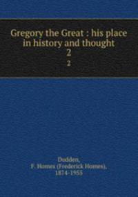 Gregory the Great : his place in history and thought. 2