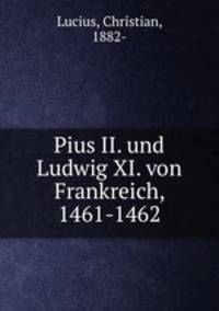 Pius II. und Ludwig XI. von Frankreich, 1461-1462