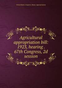 Agricultural appropriation bill: 1923, hearing . 67th Congress, 2d session