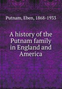 A history of the Putnam family in England and America