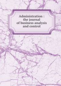 Administration : the journal of business analysis and control