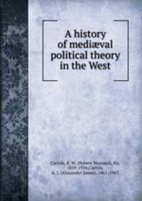A history of medi?val political theory in the West