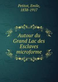 Autour du Grand Lac des Esclaves microforme