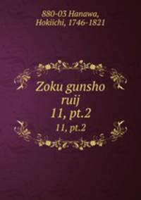 Zoku gunsho ruij. 11, pt.2