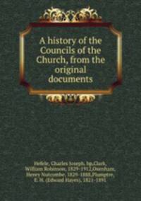 A history of the Councils of the Church, from the original documents