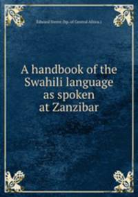 A handbook of the Swahili language as spoken at Zanzibar