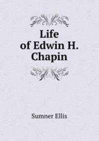 Life of Edwin H. Chapin