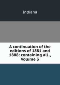 A continuation of the editions of 1881 and 1888: containing all ., Volume 3
