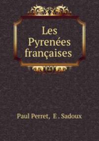 Les Pyrenees francaises .