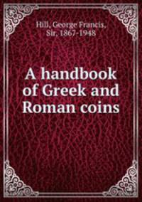 A handbook of Greek and Roman coins