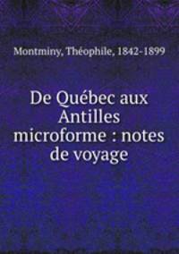De Quebec aux Antilles microforme : notes de voyage