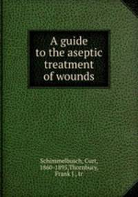 A guide to the aseptic treatment of wounds
