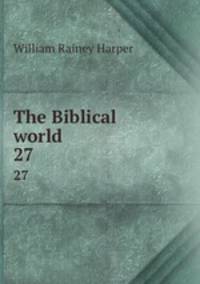 The Biblical world. 27