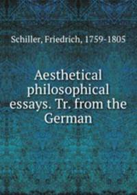 Aesthetical & philosophical essays. Tr. from the German