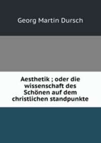 Aesthetik ; oder die wissenschaft des Schonen auf dem christlichen standpunkte
