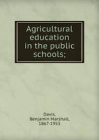 Agricultural education in the public schools;