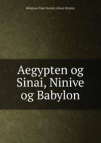 Aegypten og Sinai, Ninive og Babylon