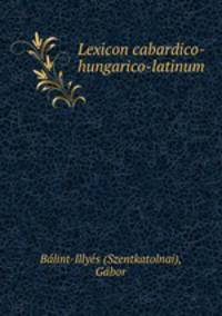Lexicon cabardico-hungarico-latinum