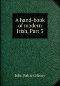 A hand-book of modern Irish, Part 3