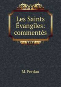 Les Saints Evangiles: commentes