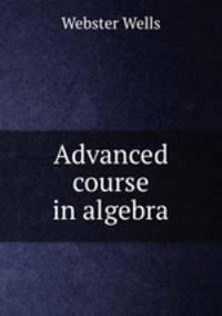 Advanced course in algebra