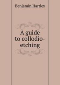 A guide to collodio-etching
