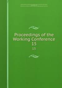 Proceedings of the Working Conference. 15