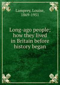 Long-ago people; how they lived in Britain before history began